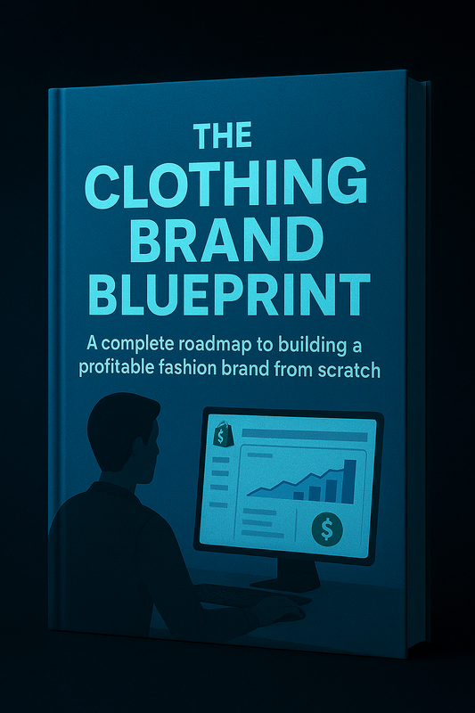 Clothing Brand Blueprint Ebook [Complete Roadmap to Launching a Profitable Clothing Brand]